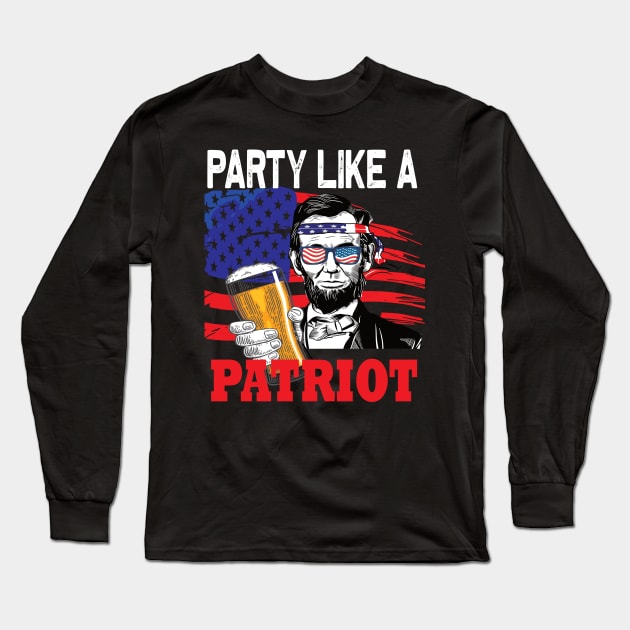 Party like a Patriot Abraham lincolin 4th of july gift Long Sleeve T-Shirt by DODG99